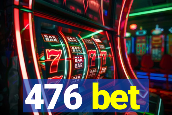 476 bet